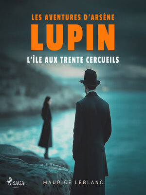 cover image of L'Île aux trente cercueils – Les aventures d'Arsène Lupin